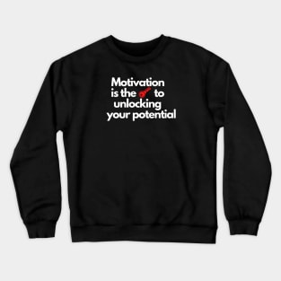 motivation is the key Crewneck Sweatshirt